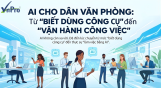 Click image for larger version

Name:	AI cho dân văn phòng_ Từ “biết dùng công cụ” đến “vận hành công việc bằng AI” -1.png
Views:	4
Size:	30.5 KB
ID:	439469